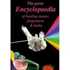 The Great Encyclopaedia of Healing Stones, Fragrances & Herbs.